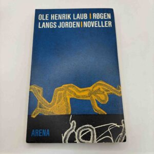 Ole Henrik Laub: Røgen langs jorden - noveller