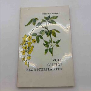 Otto Lindemark: Vore giftige blomsterplanter