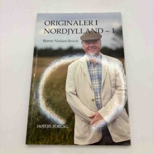 Bjarne Nielsen Brovst: Originaler i Nordjylland - 1