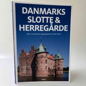 Jørgen Hansen: Danmarks slotte & herregårde - Oplev 150 historiske bygningsværker fra hele landet