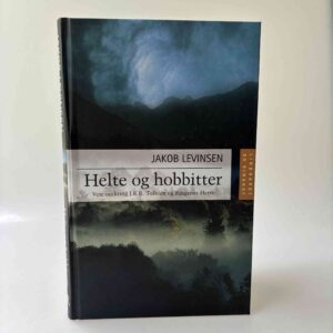 Jakob Levinsen: Helte og hobbitter - Veje omkring J.R.R. Tolkien og Ringenes Herre
