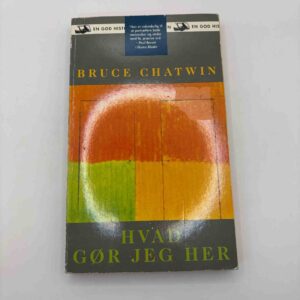 Bruce Chatwin: Hvad gør jeg her