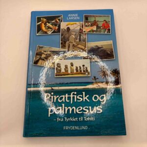Annie Larsen: Piratfisk og palmesus - fra Tyrkiet og Tahiti