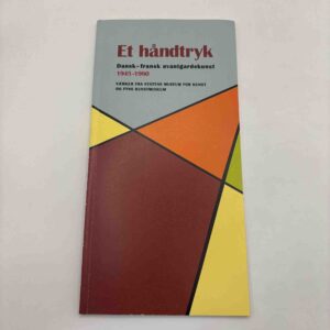 Et håndtryk - dansk-fransk avantgardekunst 1945-1980
