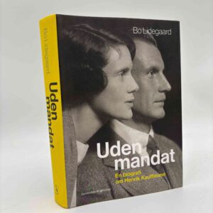 Bo Lidegaard: Uden mandat - En biografi om Henrik Kauffmann