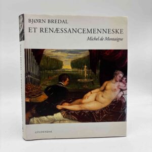 Bjørn Bredal: Et renæssancemenneske - Michel de Montaigne