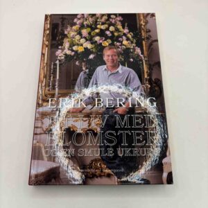Erik Bering: Et liv med blomster og en smule ukrudt