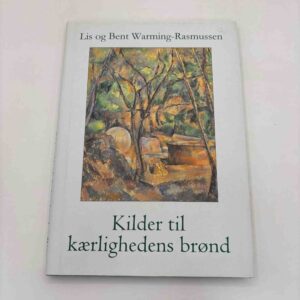 Lis og Bent Warming-Rasmussen - Kilder til kærlighedens brønd