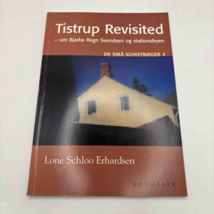 Lone Schloo Erhardsen: Tistrup Revisited - om Bjarke Regn Svendsen og stationsbyen (4)
