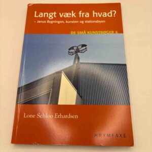 Lone Schloo Erhardsen: Langt væk fra hvad? Janus Bygningen (6)