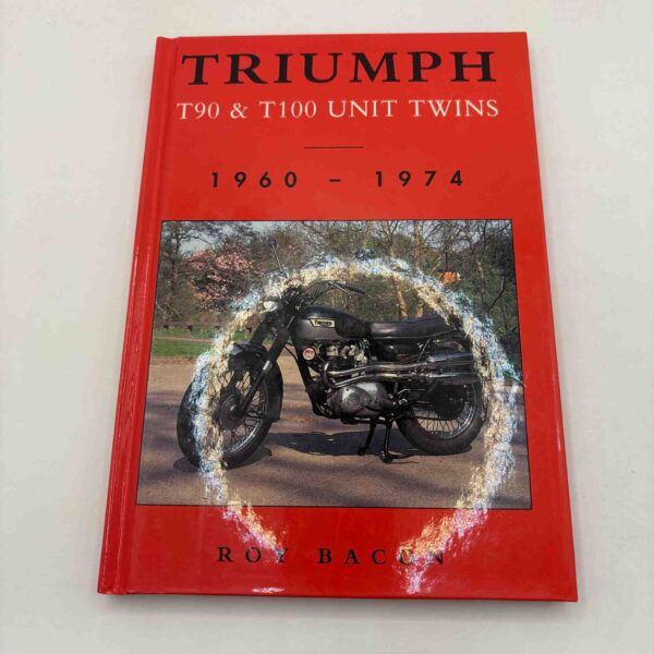 Roy Bacon: Triumph - T90 and T100 unit twins - 1960-1974