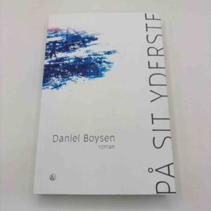 Daniel Boysen: På sit yderste - roman (med dedikation)