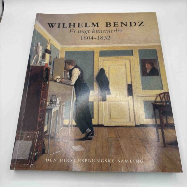 Wilhelm Bendz: Et ungt kunstnerliv 1804-1832
