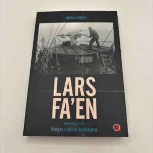 Mirko Stopar: Lars Fa’en – fortællingen om Norges største hvalskytte