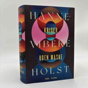 Hanne-Vibeke Holst: Kriger uden maske - roman