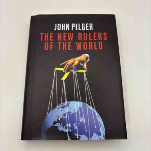 John Pilger: The New Rulers of The World