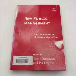 Tom Christensen: New Public Management - The Transformation of ideas and practice (ex-bibliotek)