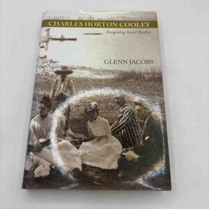 Glenn Jacobs: Charles Horton Cooley - imagining social reality