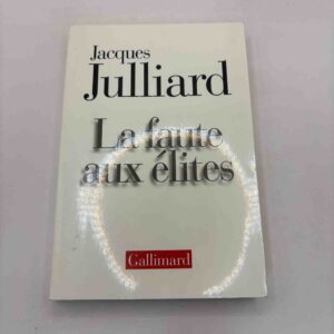 Jacques Julliard: La faute aux elites (fransk)