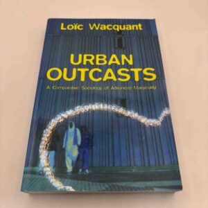 Loic Wacquant: Urban outcasts