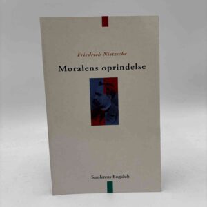 Friedrich Nietzsche: Moralens oprindelse - et stridsskrift