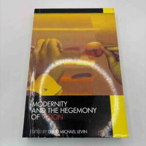 David Michael Levin: Modernity and the hegemony of vision