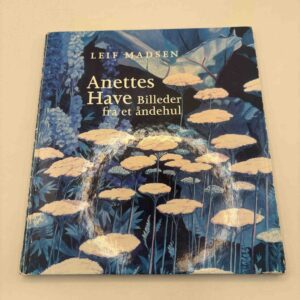 Leif Madsen: Anettes have - billeder fra et åndehul