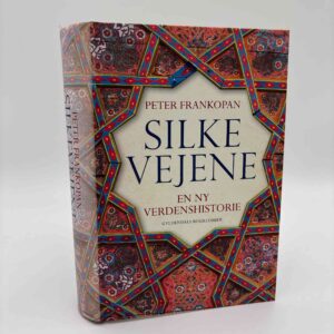 Peter Frankopan: Silkevejene - En ny verdenshistorie