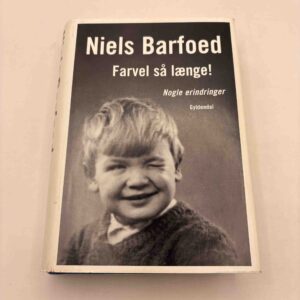 Niels Barfoed - Farvel så længe! Nogle erindringrer