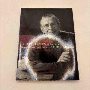 Erik Mørk: Kjeld Koplev - iscenesat - skuespillererindringer