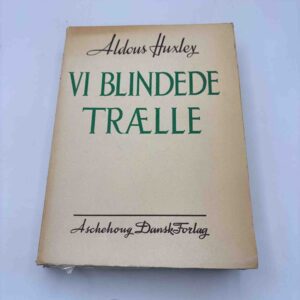 Aldous Huxley: Vi blinde trælle