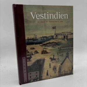 H.C. Gulløv (red.): Danmark og kolonierne: Vestindien St. Croix, St. Thomas og St. Jan