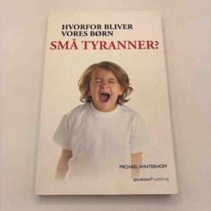 Michael Winterhoff: Hvorfor bliver vores børn små tyranner?