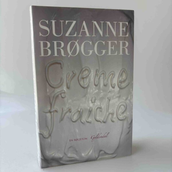 Suzanne Brøgger: Creme fraiche - en føljeton