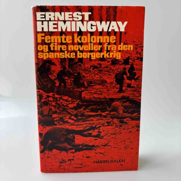 Ernest Hemingway: Femte kolonne og fire noveller fra den spanske borgerkrig