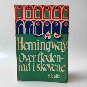 Ernest Hemingway: Over floden - ind i skovene
