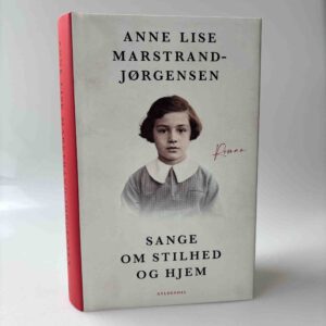 Anne Lise Marstrand-Jørgensen: Sange om stilhed og hjem - roman