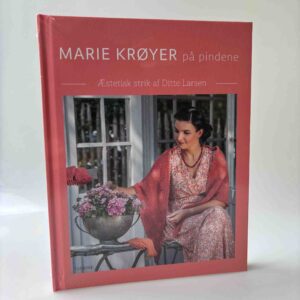 Ditte Larsen: Marie Krøyer på pindene - æstetisk strik