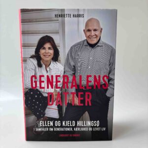 Henriette Harris: Generalens datter - Ellen og Kjeld Hillingsø - i samtaler om generationer, kærlighed og levet liv