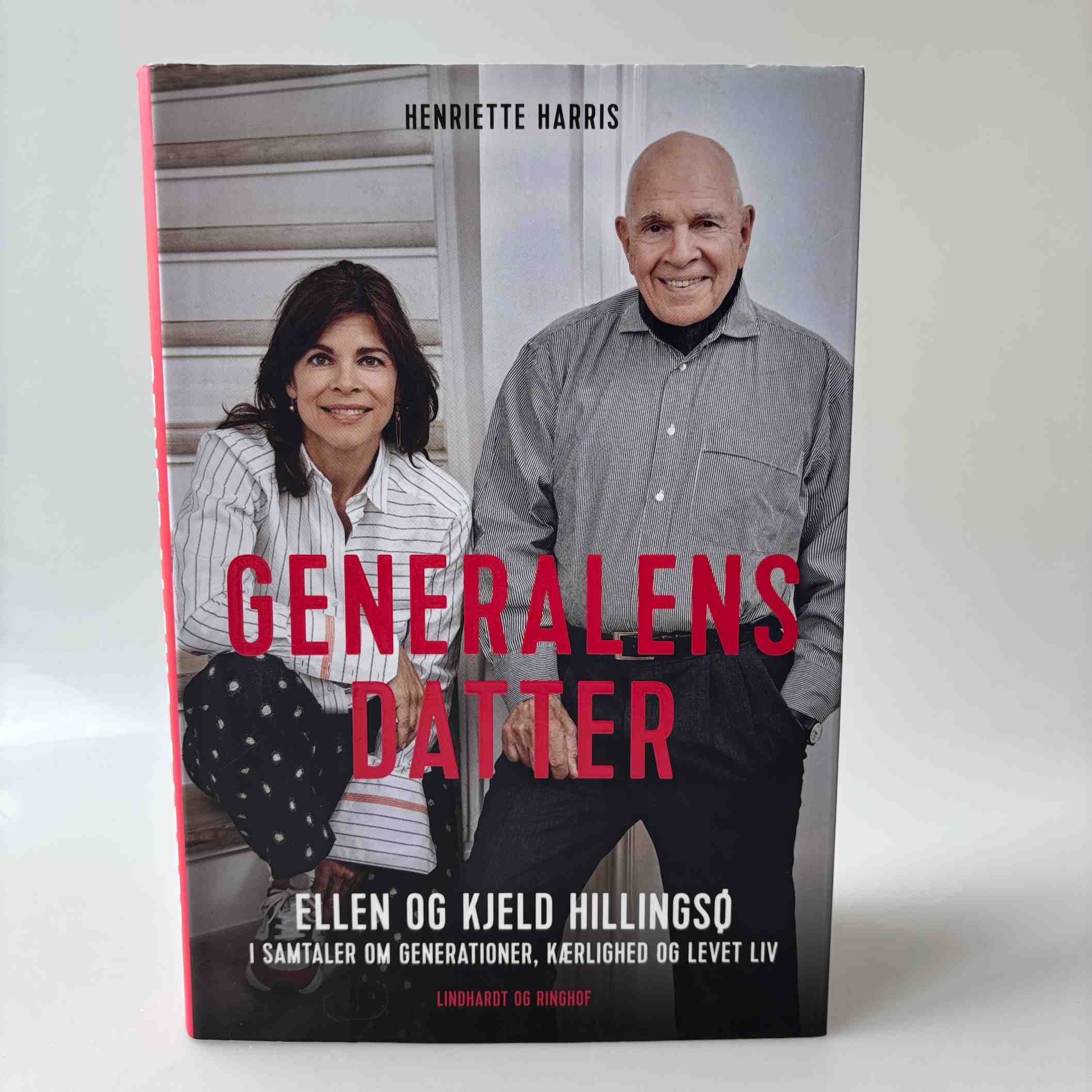 Henriette Harris: Generalens datter - Ellen og Kjeld Hillingsø - i samtaler om generationer, kærlighed og levet liv