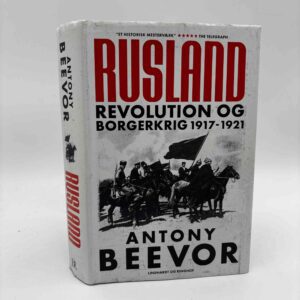 Antony Beevor: Rusland - Revolution og borgerkrig 1917-1921