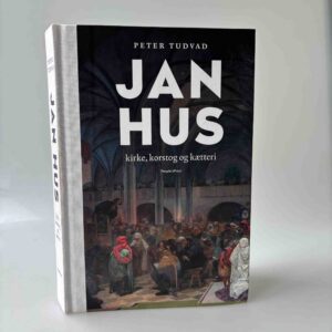 Peter Tudvad: Jan Hus - kirke, korstog og kætteri