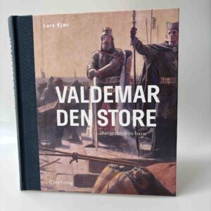 Lars Kjær: Valdemar den Store - Borgerkrigens barn
