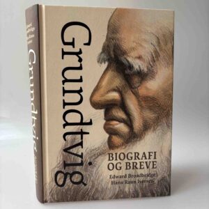Edward Broadbridge og Hans Raun Iversen: Grundtvig - Biografi og breve