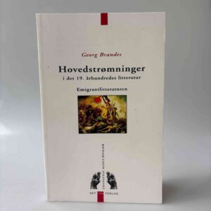 Georg Brandes: Hovedstrømninger i det 19. århundredes litteratur - emigrantlitteraturen