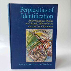 Henk Driessen & Ton Otto (red.):  Perplexities of Identification. Anthropological Studies in Cultural Differentiation and the Use of Resources