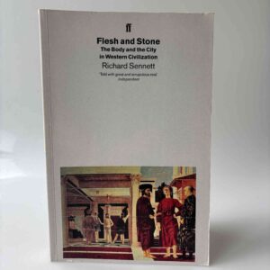 Richard Sennett: Flesh and Stone - The Body and the City in Western Civilization