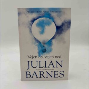 Julian Barnes: Vejen op, vejen ned. Essays.