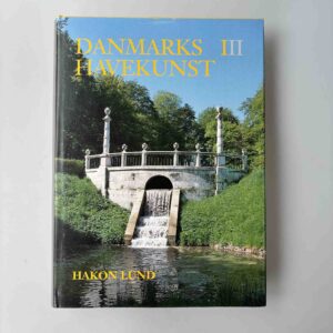 Hakon Lund: Danmarks havekunst - Bind 1-3