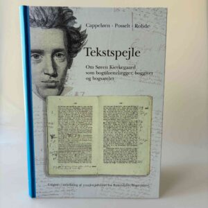 Niels Jørgen Cappelørn, Gert Posselt og Bent Rohde: Tekstspejle - Om Søren Kierkegaard som bogtilrettelægger, boggiver og bogsamler